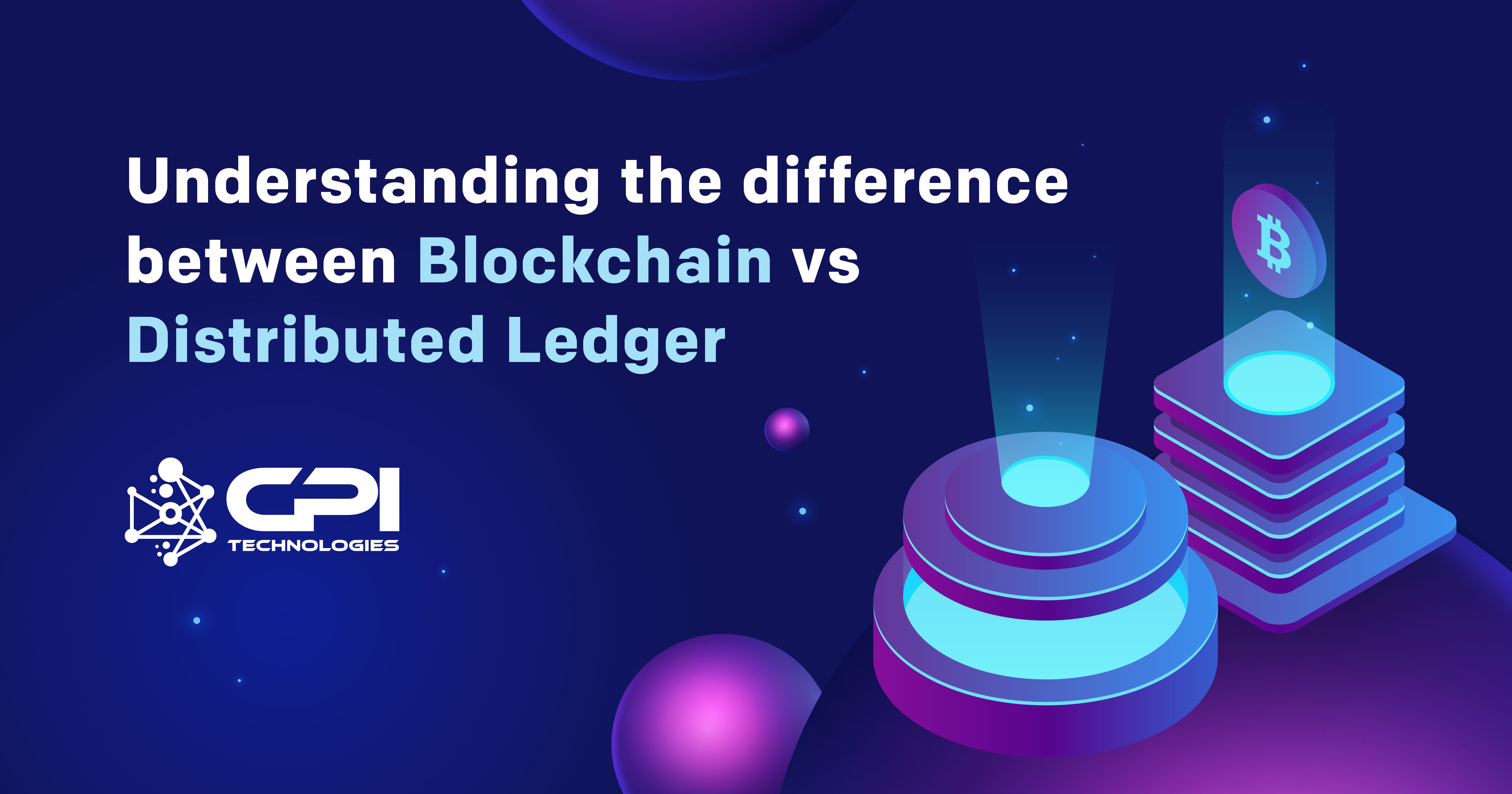 Understanding the difference between Blockchain vs Distributed Ledger